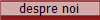 despre noi